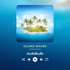 OUT NOW! Irmak Akan - Island Waves