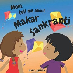 [VIEW] EBOOK EPUB KINDLE PDF Mom, tell me about Makar Sankranti: Introductory Book for Toddlers by