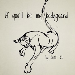 If You'll be my Bodyguard