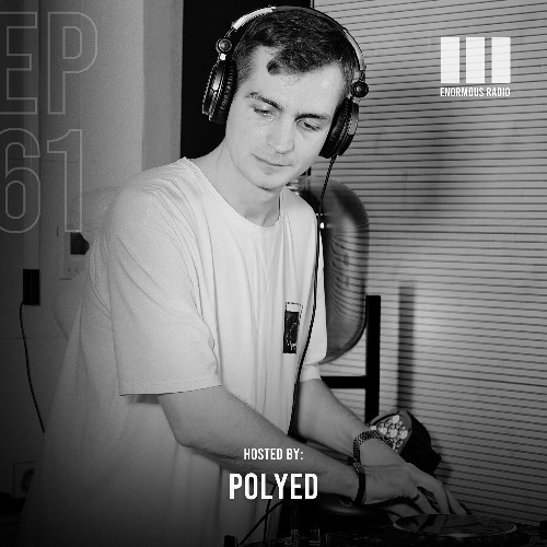 Enormous Radio - EP061 - Hosted By: PoLYED