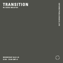 Transition w/ Denis Molotov - 8th January 2020