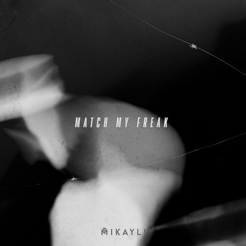 Mikayli - Match My Freak
