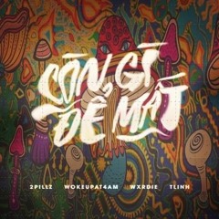Còn Gì Để Mất - tungchu cover | wxrdie, tlinh, 2pillz, wokeupat4am