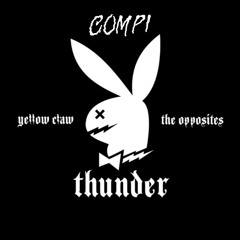 The Opposites & Yellow Claw - Thunder (Compi Hard Techno Edit)