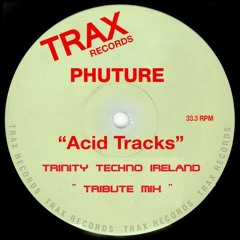 Phuture - '' Acid Trax '' ( TRINITY TECHNO IRELAND Tribute Mix ) FREE DOWNLOAD
