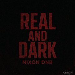 NIXON DNB - REAL AND DARK