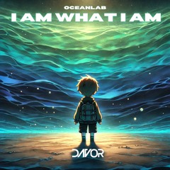 OceanLab - I Am What I Am (DAVOR Remix)
