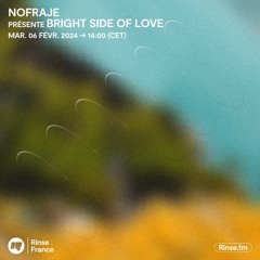 Nofraje présente Bright Side Of Love - 06 Février 2024