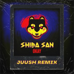 Shiba San - Okay (Juush Remix) [FREE DOWNLOAD]