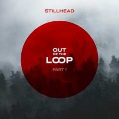 Stillhead - Out of the Loop Part 1 (clips)