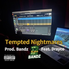 Tempted nightmares (Prod. BANDZ) Ft DRAYCO.540
