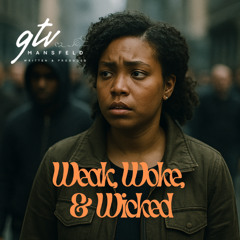 Weak to Woke to Wicked