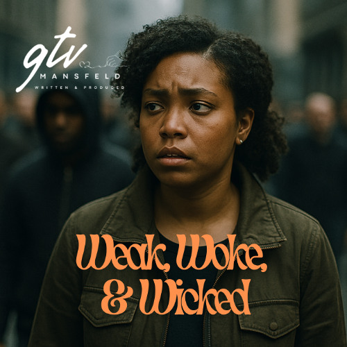 Weak to Woke to Wicked