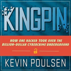 VIEW PDF EBOOK EPUB KINDLE Kingpin: How One Hacker Took Over the Billion-Dollar Cyber