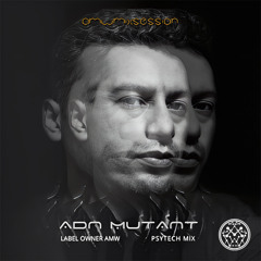 AMW MIX SESSION Special Guest Adn Mutant