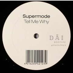 Supermode - Tell Me Why (Däi Bootleg) Free Dnl
