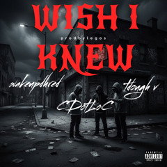 Wish I Knew Remix Wakeupdhred x tdough v x CDotLoC