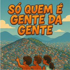 Só Quem É Gente Da Gente