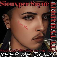 KEEP ME DOWN x SIOUX BOY DA SAVAGE  PROD BY x KATO ON THE TRACK (SNEAK PEAK)