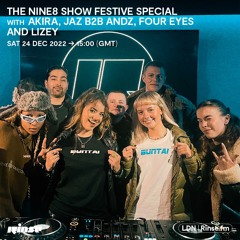The NiNE8 Show: Festive Special with Akira, Jaz B2B Andz, Four Eyes & Lizey - 24 December 2022