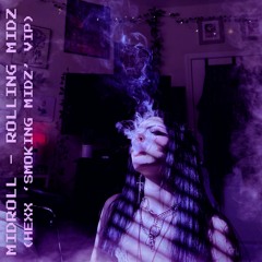 MIDROLL - ROLLING MIDZ [HEXX 'SMOKING MIDZ' VIP] [2K FREEBIE]