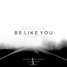 Be Like You (ft. Broods) [AZLO & Khaliber Remix]