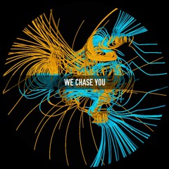 we chase you