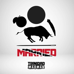 Trinidad Madman - Married - Radio Edit