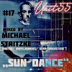 UNIT55 Podcast #17 #Sun Dance# Mixed By Michael Stritzke 10/24