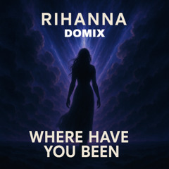 Where have you been (Rihanna) - DOMIX Remix [Extended Intro]