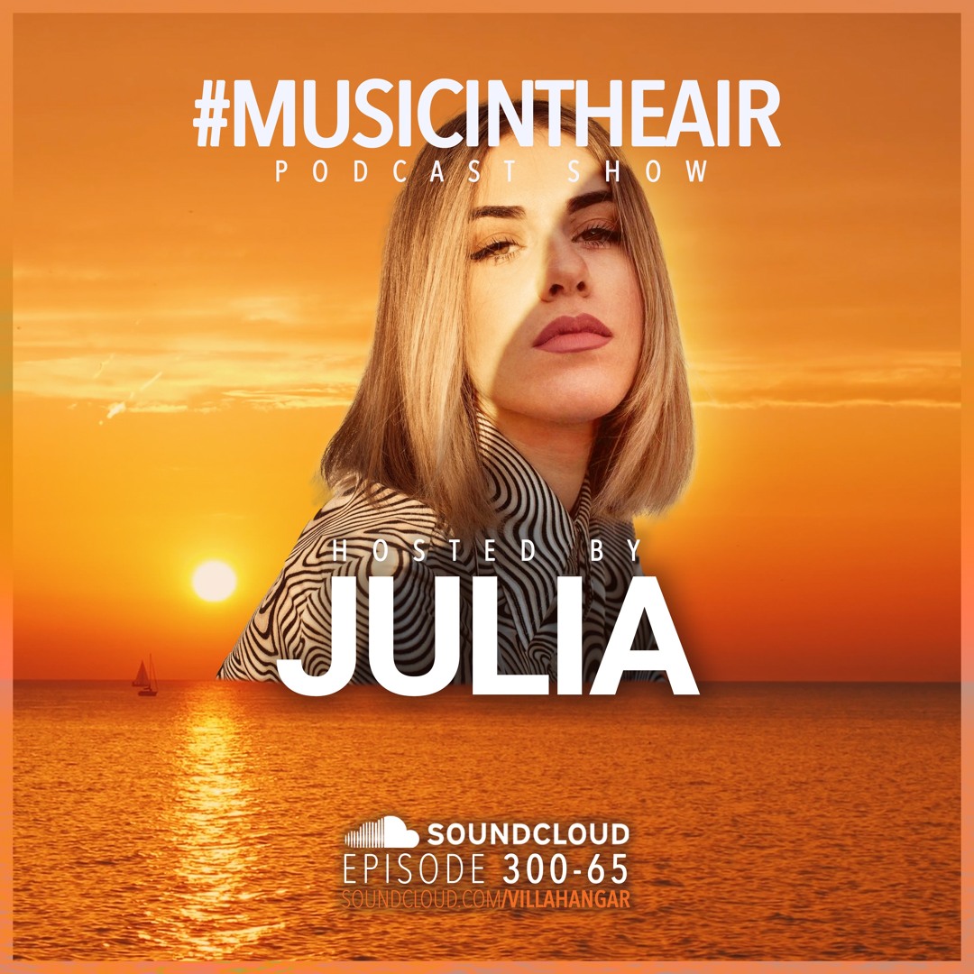 Stream #MUSICINTHEAIR [300-65] w/ JULIA by VILLAHANGAR | Listen online ...