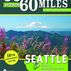 View EBOOK 📌 60 Hikes Within 60 Miles: Seattle: Including Bellevue, Everett, and Tac