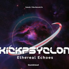 Kickpsyclon - Ethereal Echoes