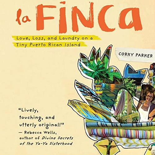 View KINDLE 📒 La Finca [The Farm]: Love, Loss, and Laundry on a Tiny Puerto Rican Is