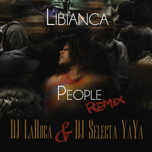 Libianca - People (DJ LaRoca & Selekta YaYa Kiz Remix)