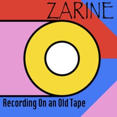 Zarine - Recording On An Old Tape