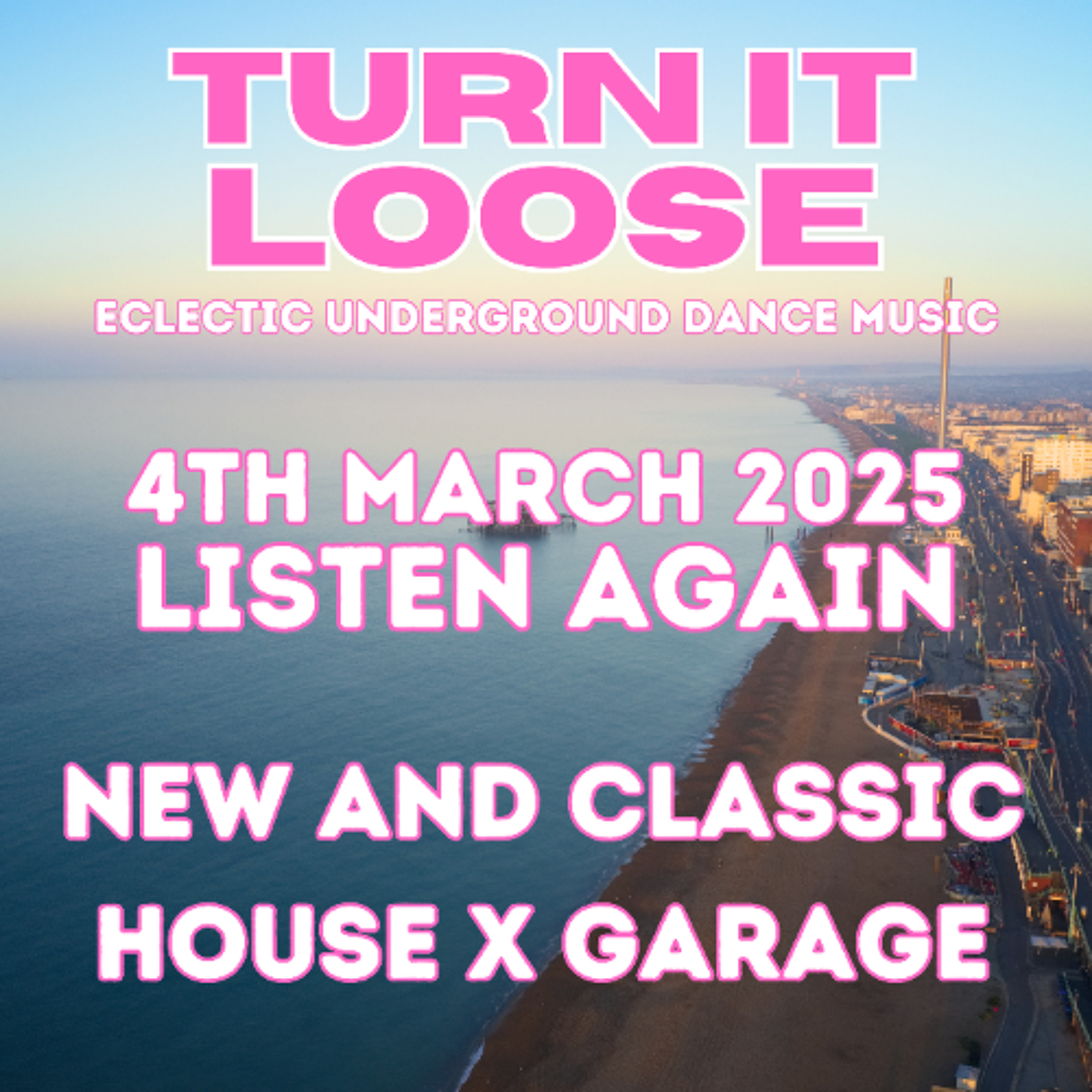 Turn It Loose: 4 March 25 Listen Again P2. New and Classic HOUSE x GARAGE episode artwork