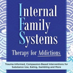 [❤ PDF ⚡]  Internal Family Systems Therapy for Addictions: Trauma-Info