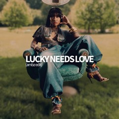 lucky needs love (ambz edit)