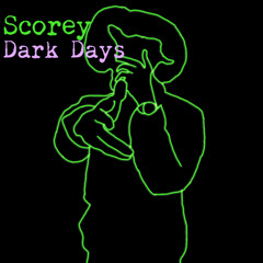 Scorey Dark Days (Repeats a bit)