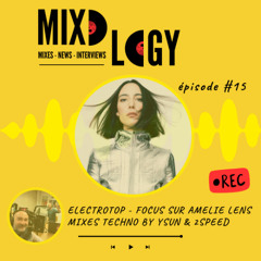 Mixology #15 – Focus Amelie Lens, ElectroTop, Mixes live by Ysun & 2 Speed