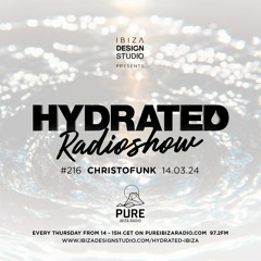 HRS216 - CHRISTOFUNK - Hydrated Radio show on Pure Ibiza Radio -14.03.24