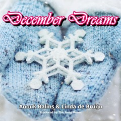 December Dreams -  Anouk Balins & Linda de Bruijn & Heloise Kirby