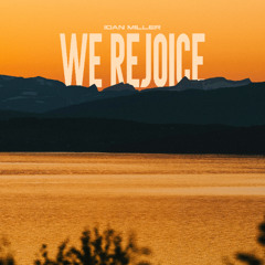 IOAN MILLER - We Rejoice