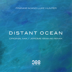 Premiere: Frankie M & Luke Hunter - Distant Ocean (Jerome Isma-Ae Remix) [Jee Productions]