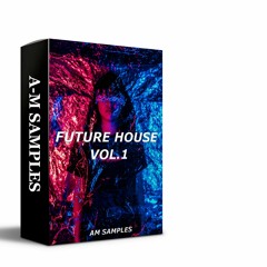 FUTURE HOUSE SAMPLE PACK Vol.1_AM SAMPLES