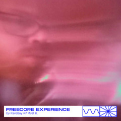 Freecore Experience 02/24 by RaveBoy w/ Myst K.