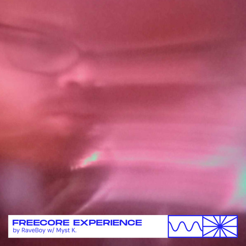 Freecore Experience 02/24 by RaveBoy w/ Myst K.
