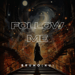 Bruno(HU) - Follow Me (Original Mix)