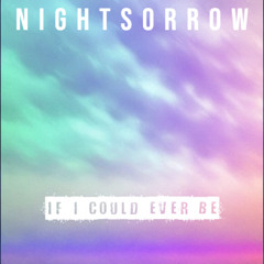 Nightsorrow - If I could ever be